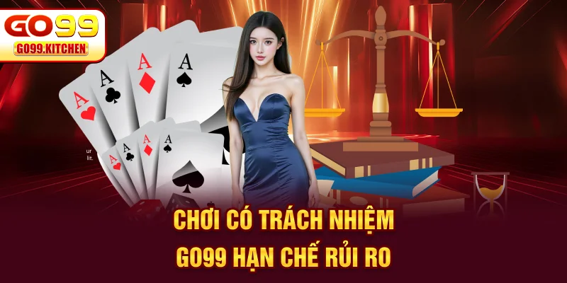 Chơi có trách nhiệm Go99 hạn chế rủi ro
