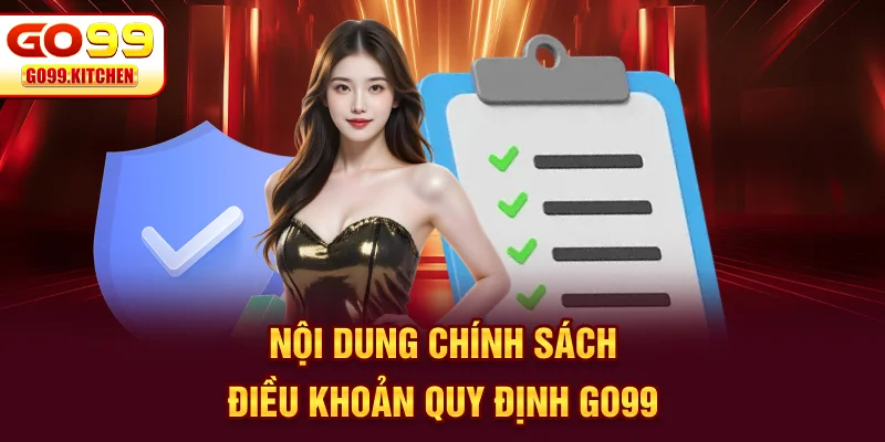 Nội dung chính sách điều khoản quy định Go99